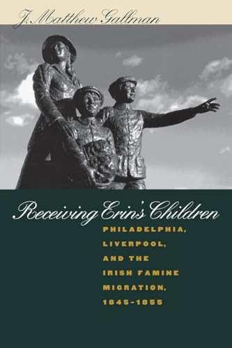 Gallman - Receiving Erin's Children: Philadelphia, Liverpool, and the