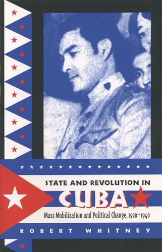 Whitney - State and Revolution in Cuba: Mass Mobilization and Politica