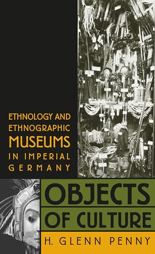 Penny - Objects of Culture: Ethnology and Ethnographic Museums in Impe