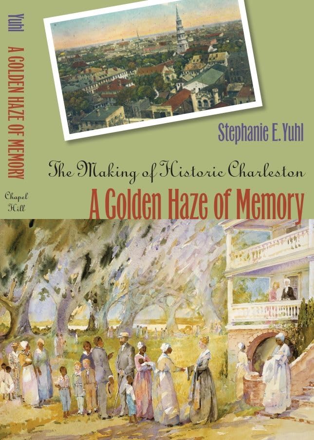 Yuhl - A Golden Haze of Memory: The Making of Historic Charleston - Ne