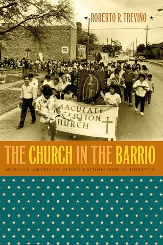 revi?o - Church in the Barrio: Mexican American Ethno-Catholicism in H