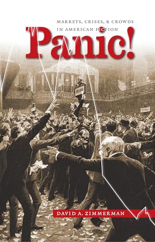 Zimmerman - Panic!: Markets, Crises, and Crowds in American Fiction -