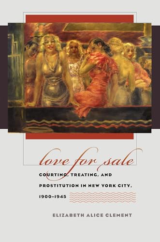 Clement - Love for Sale: Courting, Treating, and Prostitution in New Y