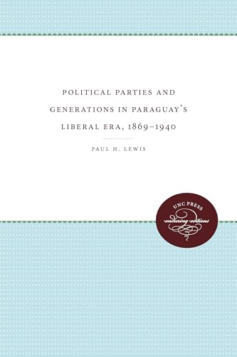 Lewis - Political Parties and Generations in Paraguay's Liberal Era, 1