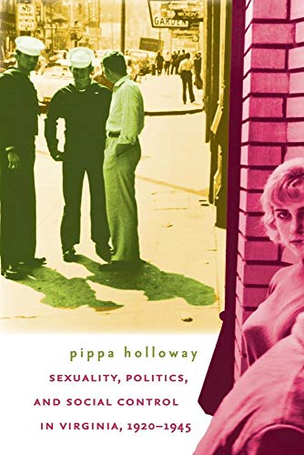 Holloway - Sexuality, Politics, and Social Control in Virginia, 1920-1