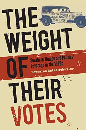 Schuyler - Weight of Their Votes: Southern Women and Political Leverag