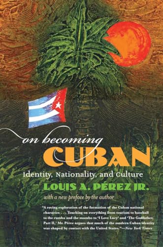 P?rez Jr. - On Becoming Cuban: Identity, Nationality, and Culture - Ne