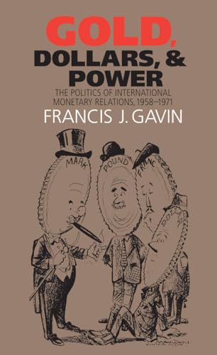 Gavin - Gold, Dollars, and Power: The Politics of International Moneta