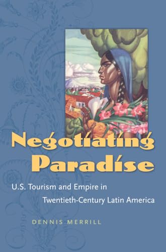 Merrill - Negotiating Paradise: U.S. Tourism and Empire in Twentieth-C