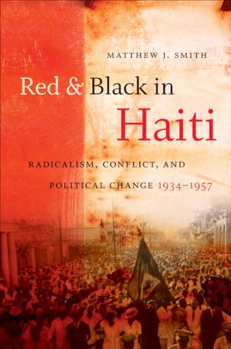 Smit - Red and Black in Haiti: Radicalism, Conflict, and Political Cha