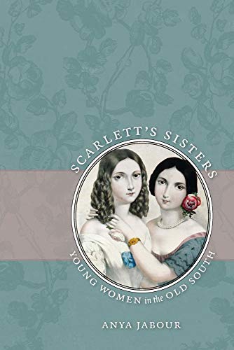 Jabour - Scarlett's Sisters: Young Women in the Old South - New paperb