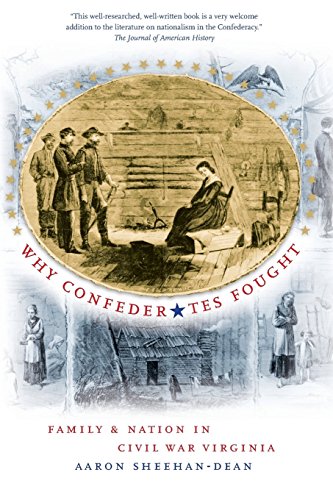 Sheehan-Dean - Why Confederates Fought: Family and Nation in Civil War