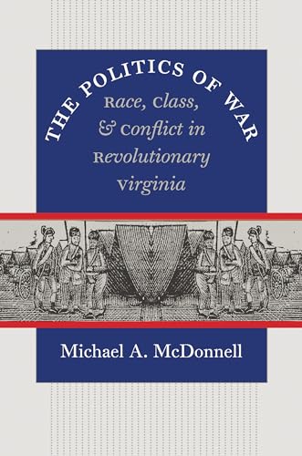McDonnell - Politics of War: Race, Class, and Conflict in Revolutionar