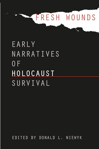 Niewyk - Fresh Wounds: Early Narratives of Holocaust Survival - New pa