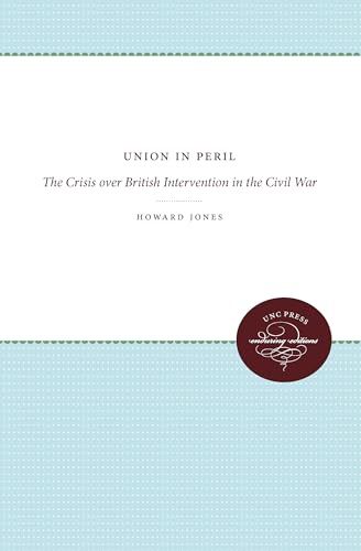 Jones - Union in Peril: The Crisis over British Intervention in the Ci