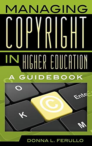 Ferullo - Managing Copyright in Higher Education A Guidebook - New h