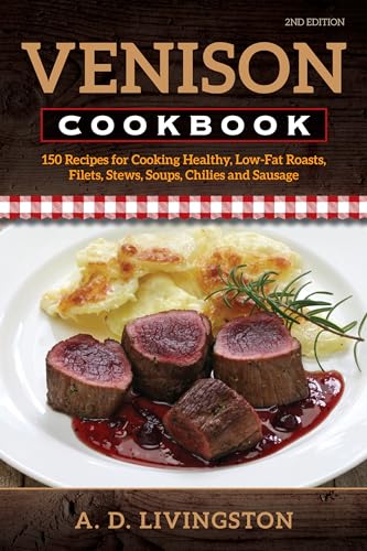 A.D. Livingston - Venison Cookbook 150 Recipes for Cooking Healthy,