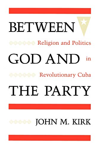 Kirk - Between God and the Party: Religion and Politics in Revolutiona