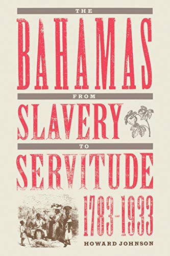 Johnson - Bahamas from Slavery to Servitude, 1783-1933 - New paperback