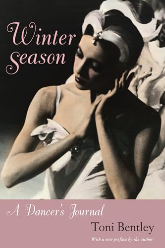 Bentley - Winter Season: A Dancer's Journal, with a new preface - New