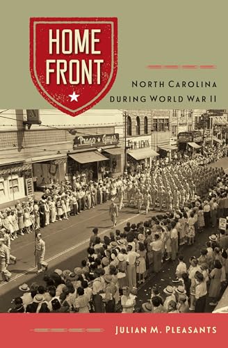 Pleasants - Home Front: North Carolina during World War II - New hardb