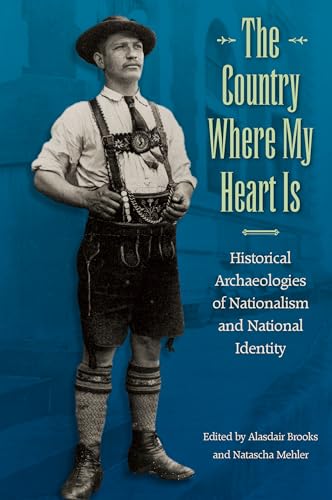 Brooks - Country Where My Heart Is: Historical Archaeologies of Nation