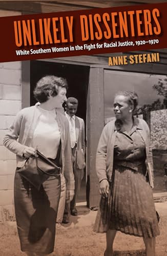 Stefani - Unlikely Dissenters: White Southern Women in the Fight for R