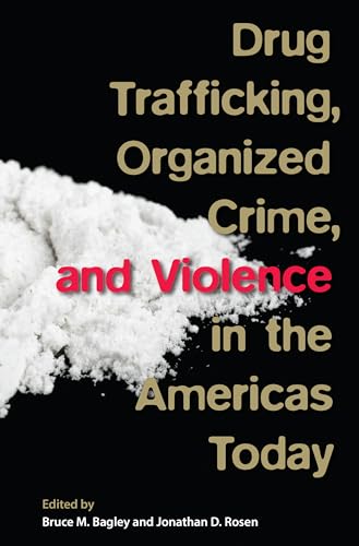 Bagley - Drug Trafficking, Organized Crime, and Violence in the Americ