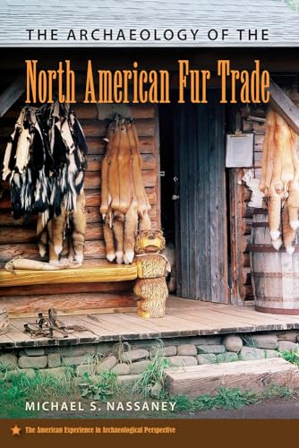 Nassaney - Archaeology of the North American Fur Trade - New paperback