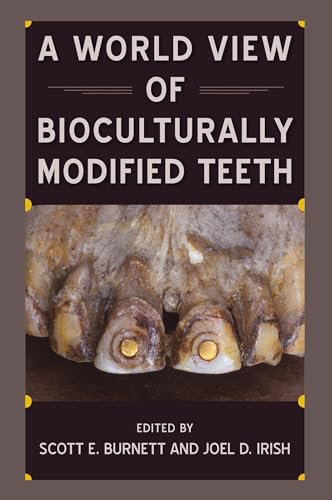 Burnett - A World View of Bioculturally Modified Teeth - New hardback