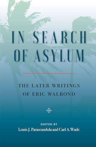 Walrond - In Search of Asylum: The Later Writings of : The Later Writ