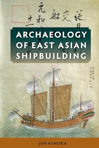 Kimura - Archaeology of East Asian Shipbuilding - New hardback or case