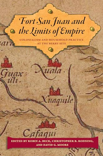 Beck - Fort San Juan and the Limits of Empire: Colonialism and Househo