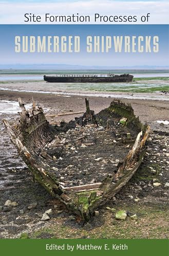 Keit - Site Formation Processes of Submerged Shipwrecks - New hardback
