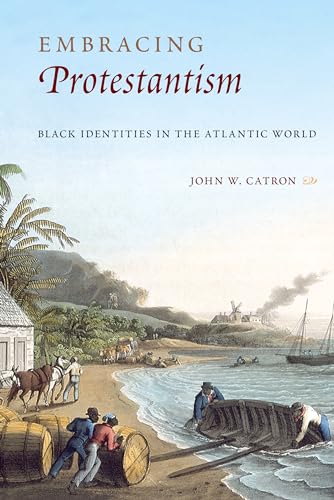 Catron - Embracing Protestantism: Black Identites in the Atlantic Worl
