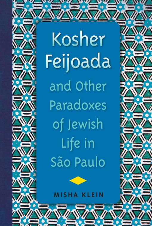 Klein - Kosher Feijoada and Other Paradoxes of Jewish Life in S?o Paul