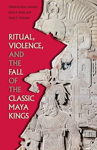 Iannon - Ritual, Violence, and the Fall of the Classic Maya Kings - Ne