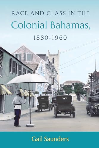 Saunders - Race and Class in the Colonial Bahamas, 1880-1960 - New pap