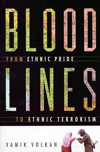 Volkan - Bloodlines From Ethnic Pride to Ethnic Terrorism - New paper