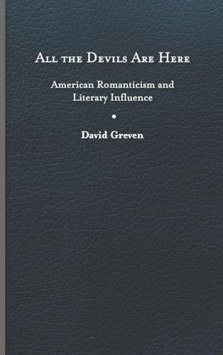 Greven - All the Devils Are Here: American Romanticism and Literary In