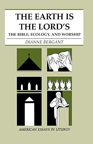 Bergant - Earth is the Lord's The Bible, Ecology, and Worship - New p