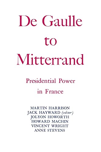 Hayward - Degaulle to Mitterrand: President Power in France - New pape