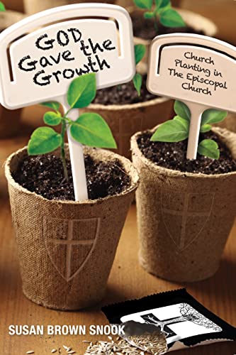 Brown Snook - God Gave the Growth : Church Planting in the Episcopal C