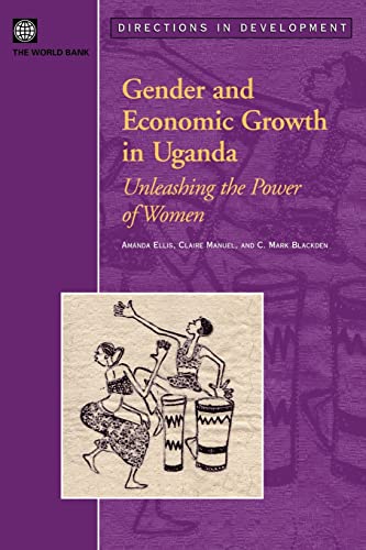 Ellis - Gender and Economic Growth in Uganda: Unleashing the Power of