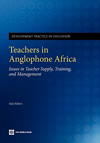 Mulkeen - Teachers in Anglophone Africa: Issues in Teacher Supply, Tra
