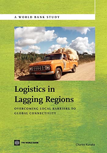 Kunaka - Logistics in Lagging Regions: Overcoming Local Barriers to Gl