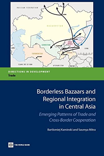 Kaminski - Borderless Bazaars and Regional Integration in Central Asia