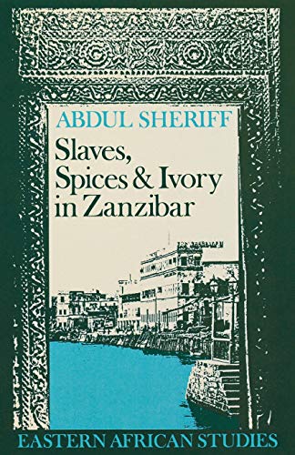 Sheriff - Slaves, Spices and Ivory in Zanzibar: Integration of an East