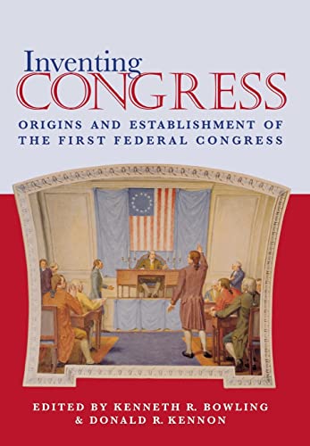 Bowling - Inventing Congress: Origins and Establishment of the First F