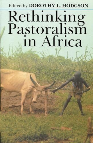 Hodgson - Rethinking Pastoralism In Africa: Gender, Culture, and the M
